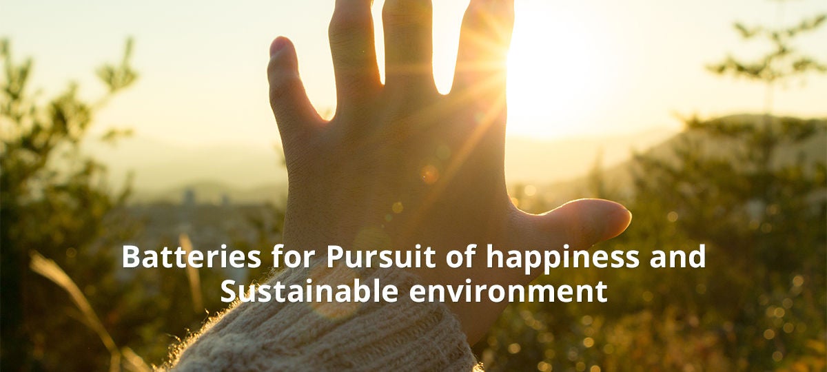 Batteries for Pursuit of happiness and Sustainable environment